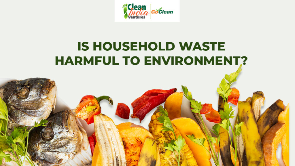 is-household-waste-harmful-to-the-environment-clean-india-ventures